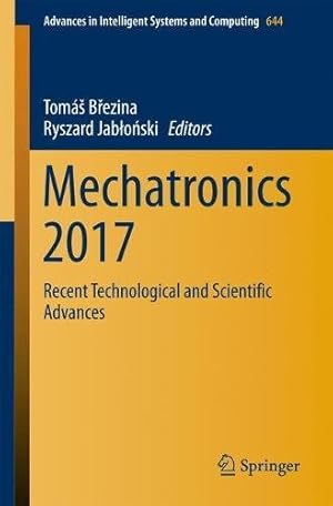 Seller image for Mechatronics 2017: Recent Technological and Scientific Advances (Advances in Intelligent Systems and Computing) [Paperback ] for sale by booksXpress
