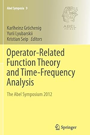 Immagine del venditore per Operator-Related Function Theory and Time-Frequency Analysis: The Abel Symposium 2012 (Abel Symposia) [Paperback ] venduto da booksXpress