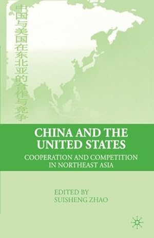 Seller image for China and the United States: Cooperation and Competition in Northeast Asia [Paperback ] for sale by booksXpress