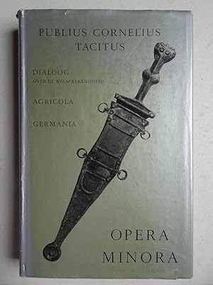 Immagine del venditore per Opera Minora. Dialoog over de welsprekendheid/ Het leven van Iulius Agricola/ Germania. venduto da Antiquariaat De Boekenbeurs