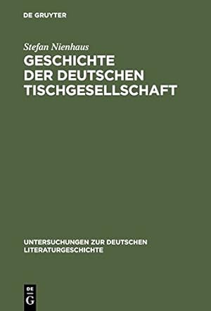Immagine del venditore per Geschichte der deutschen Tischgesellschaft (Untersuchungen Zur Deutschen Literaturgeschichte) (German Edition) by Nienhaus, Stefan [Hardcover ] venduto da booksXpress
