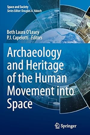 Seller image for Archaeology and Heritage of the Human Movement into Space (Space and Society) [Paperback ] for sale by booksXpress