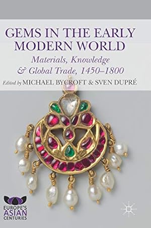 Imagen del vendedor de Gems in the Early Modern World: Materials, Knowledge and Global Trade, 14501800 (Europe's Asian Centuries) [Hardcover ] a la venta por booksXpress