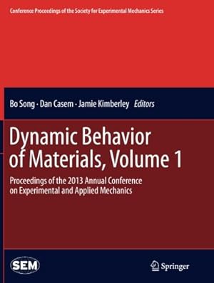 Bild des Verkufers fr Dynamic Behavior of Materials, Volume 1: Proceedings of the 2013 Annual Conference on Experimental and Applied Mechanics (Conference Proceedings of the Society for Experimental Mechanics Series) [Paperback ] zum Verkauf von booksXpress