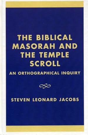 Image du vendeur pour The Biblical Masorah and the Temple Scroll: An Orthographical Inquiry by Jacobs, Steven Leonard [Hardcover ] mis en vente par booksXpress