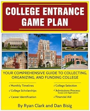 Seller image for College Entrance Game Plan: Your Comprehensive Guide To Collecting, Organizing, and Funding College by Clark, Ryan, Bisig, Dan [Paperback ] for sale by booksXpress