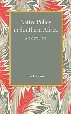 Seller image for Native Policy in Southern Africa: An Outline by Evans, Ifor L. [Paperback ] for sale by booksXpress