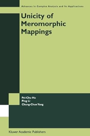 Immagine del venditore per Unicity of Meromorphic Mappings (Advances in Complex Analysis and Its Applications) by Pei-Chu Hu, Ping Li, Chung-Chun Yang [Paperback ] venduto da booksXpress