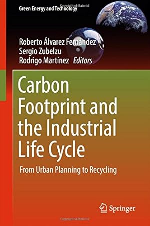 Imagen del vendedor de Carbon Footprint and the Industrial Life Cycle: From Urban Planning to Recycling (Green Energy and Technology) [Hardcover ] a la venta por booksXpress