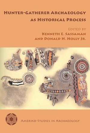 Seller image for Hunter-Gatherer Archaeology as Historical Process (Amerind Studies in Archaeology) [Paperback ] for sale by booksXpress