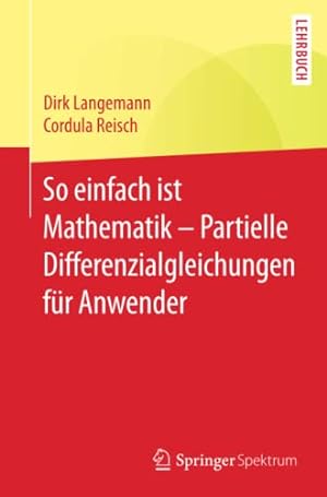 Seller image for So einfach ist Mathematik Partielle Differenzialgleichungen für Anwender (German Edition) by Langemann, Dirk, Reisch, Cordula [Paperback ] for sale by booksXpress