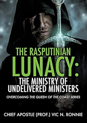 Seller image for THE RASPUTINIAN LUNACY: THE MINISTRY OF UNDELIVERED MINISTERS by RONNIE, CHIEF APOSTLE (PROF.)VIC N. [Paperback ] for sale by booksXpress