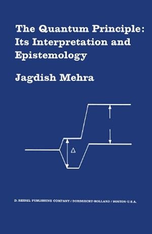 Imagen del vendedor de The Quantum Principle: Its Interpretation and Epistemology by Mehra, Jagdish [Paperback ] a la venta por booksXpress