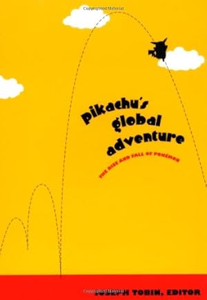 Seller image for Pikachu's Global Adventure: The Rise and Fall of Pokémon [Paperback ] for sale by booksXpress