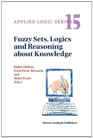 Imagen del vendedor de Fuzzy Sets, Logics and Reasoning about Knowledge (Applied Logic Series) [Paperback ] a la venta por booksXpress