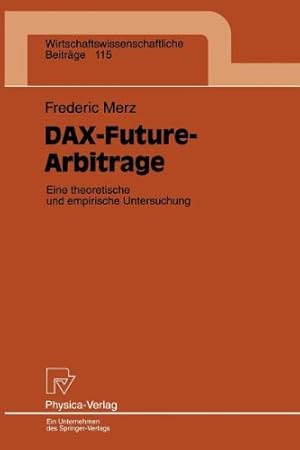 Seller image for DAX-Future-Arbitrage: Eine theroetische und empirische Untersuchung (Wirtschaftswissenschaftliche Beiträge) (German Edition) by Merz, Frederic [Paperback ] for sale by booksXpress