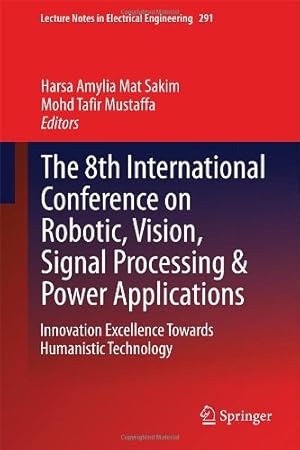 Image du vendeur pour The 8th International Conference on Robotic, Vision, Signal Processing & Power Applications: Innovation Excellence Towards Humanistic Technology (Lecture Notes in Electrical Engineering) [Hardcover ] mis en vente par booksXpress