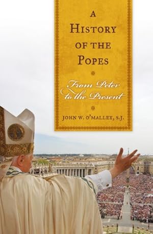 Seller image for A History of the Popes: From Peter to the Present by O'Malley SJ, John W. [Paperback ] for sale by booksXpress