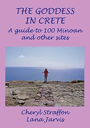 Bild des Verkufers fr The Goddess in Crete: A guide to 100 Minoan and other sites by Straffon, Cheryl, Jarvis, Lana [Paperback ] zum Verkauf von booksXpress