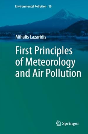 Seller image for First Principles of Meteorology and Air Pollution (Environmental Pollution) (Volume 19) by Lazaridis, Mihalis [Paperback ] for sale by booksXpress