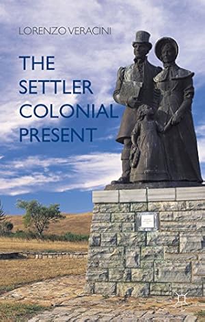 Image du vendeur pour The Settler Colonial Present by Veracini, Lorenzo [Hardcover ] mis en vente par booksXpress