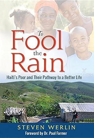 Immagine del venditore per To Fool the Rain: Haiti's Poor and Their Pathway to a Better Life by Werlin, Steven [Hardcover ] venduto da booksXpress