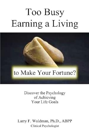 Seller image for Too Busy Earning a Living to Make Your Fortune? by Waldman, Larry F. [Paperback ] for sale by booksXpress