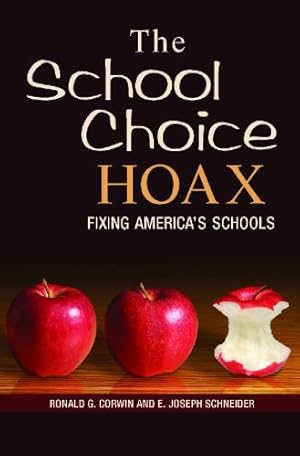 Immagine del venditore per The School Choice Hoax: Fixing America's Schools by Corwin, Ronald G., Schneider, E. Joseph [Hardcover ] venduto da booksXpress