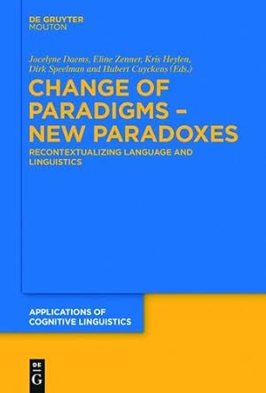 Image du vendeur pour Change of Paradigms - New Paradoxes: Recontextualizing Language and Linguistics (Applications of Cognitive Linguistics [Acl]) [Hardcover ] mis en vente par booksXpress