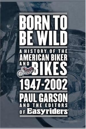 Seller image for Born to Be Wild: A History of the American Biker and Bikes 1947-2002 [Soft Cover ] for sale by booksXpress