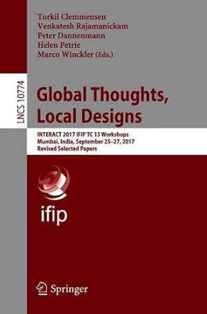 Immagine del venditore per Global Thoughts, Local Designs: INTERACT 2017 IFIP TC 13 Workshops, Mumbai, India, September 25-27, 2017, Revised Selected Papers (Lecture Notes in Computer Science) [Paperback ] venduto da booksXpress