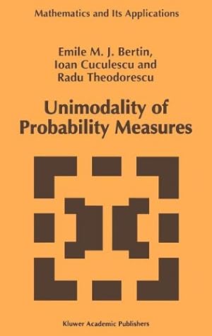 Imagen del vendedor de Unimodality of Probability Measures (Mathematics and Its Applications) by Bertin, Emile M.J., Cuculescu, I., Theodorescu, Radu [Hardcover ] a la venta por booksXpress