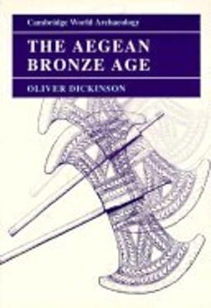 Imagen del vendedor de The Aegean Bronze Age (Cambridge World Archaeology) by Dickinson, Oliver [Paperback ] a la venta por booksXpress