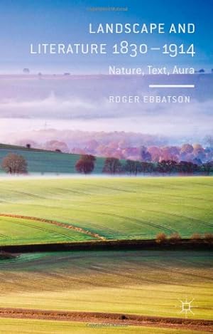 Seller image for Landscape and Literature 1830-1914: Nature, Text, Aura by Ebbatson, R. [Hardcover ] for sale by booksXpress