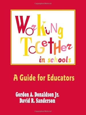 Bild des Verkufers fr Working Together in Schools: A Guide for Educators by Donaldson, Gordon A. [Paperback ] zum Verkauf von booksXpress