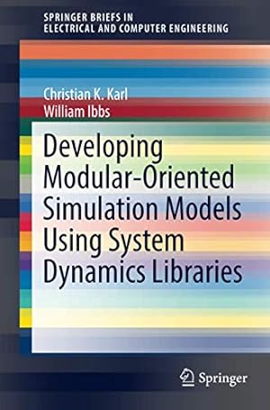 Imagen del vendedor de Developing Modular-Oriented Simulation Models Using System Dynamics Libraries (SpringerBriefs in Electrical and Computer Engineering) by Karl, Christian K., Ibbs, William [Paperback ] a la venta por booksXpress