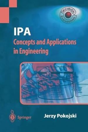 Seller image for IPA Concepts and Applications in Engineering (Decision Engineering) by Pokojski, Jerzy [Paperback ] for sale by booksXpress