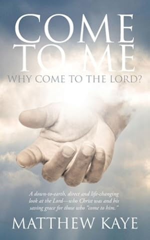 Imagen del vendedor de Come to Me: Why Come to the Lord? by Kaye, Matthew [Paperback ] a la venta por booksXpress