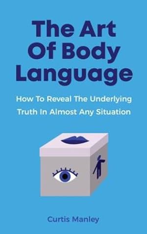 Image du vendeur pour The Art Of Body Language: How To Reveal The Underlying Truth In Almost Any Situation [Hardcover ] mis en vente par booksXpress