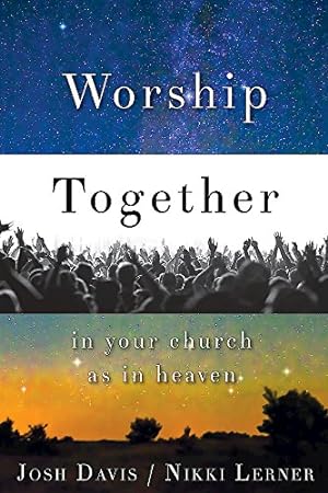 Imagen del vendedor de Worship Together in Your Church as in Heaven by Davis, Josh, Lerner, Nikki [Paperback ] a la venta por booksXpress