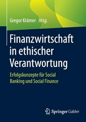 Immagine del venditore per Finanzwirtschaft in ethischer Verantwortung: Erfolgskonzepte für Social Banking und Social Finance (German Edition) [Paperback ] venduto da booksXpress