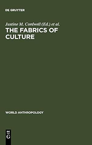 Seller image for The Fabrics of Culture (World Anthropology) by Justine M Cordwell, Ronald A Schwarz [Hardcover ] for sale by booksXpress