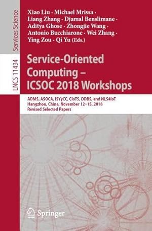 Imagen del vendedor de Service-Oriented Computing â   ICSOC 2018 Workshops: ADMS, ASOCA, ISYyCC, CloTS, DDBS, and NLS4IoT, Hangzhou, China, November 12â  15, 2018, Revised Selected Papers (Lecture Notes in Computer Science) [Paperback ] a la venta por booksXpress