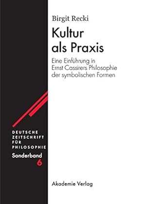 Seller image for Kultur ALS Praxis (Deutsche Zeitschrift Für Philosophie / Sonderbände) (German Edition) by Recki, Birgit [Hardcover ] for sale by booksXpress