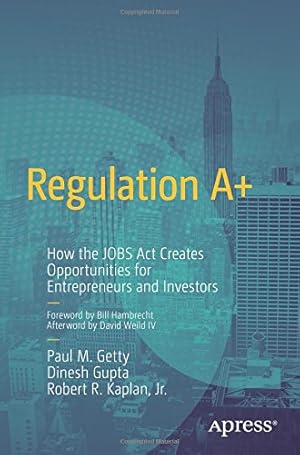 Seller image for Regulation A+: How the JOBS Act Creates Opportunities for Entrepreneurs and Investors by Getty, Paul, Gupta, Dinesh, Kaplan, Robert R. [Paperback ] for sale by booksXpress