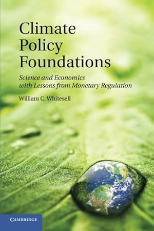 Immagine del venditore per Climate Policy Foundations: Science and Economics with Lessons from Monetary Regulation by Whitesell, William C. [Paperback ] venduto da booksXpress