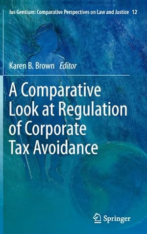 Bild des Verkufers fr A Comparative Look at Regulation of Corporate Tax Avoidance (Ius Gentium: Comparative Perspectives on Law and Justice) (English and French Edition) [Hardcover ] zum Verkauf von booksXpress