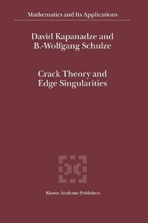 Bild des Verkufers fr Crack Theory and Edge Singularities (Mathematics and Its Applications) by Kapanadze, D. V., Schulze, Bert-Wolfgang [Paperback ] zum Verkauf von booksXpress