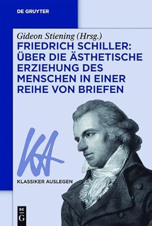 Seller image for Friedrich Schiller: Uber Die Asthetische Erziehung Des Menschen in Einer Reihe Von Briefen (Klassiker Auslegen) (German Edition) [Paperback ] for sale by booksXpress