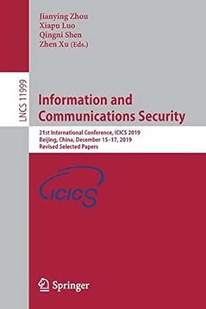Bild des Verkufers fr Information and Communications Security: 21st International Conference, ICICS 2019, Beijing, China, December 15â  17, 2019, Revised Selected Papers (Lecture Notes in Computer Science (11999)) [Soft Cover ] zum Verkauf von booksXpress